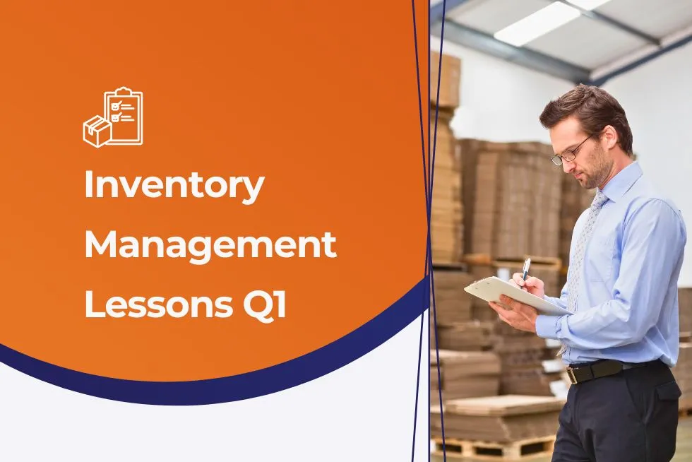 3 Inventory Management Lessons from Q1 That Will Impact 2025